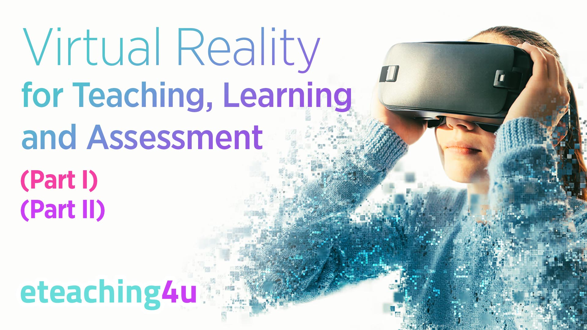 Virtual Reality for Teaching, Learning and Assessment